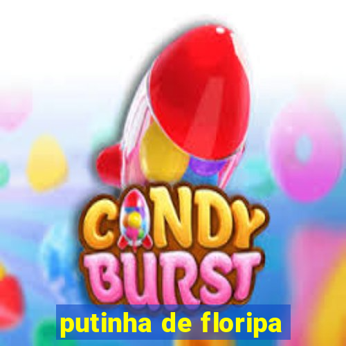 putinha de floripa